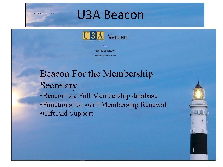 U 3 A Beacon For the Membership Secretary • Beacon is a Full Membership