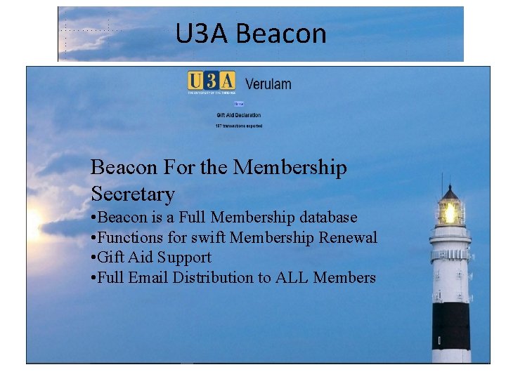 U 3 A Beacon For the Membership Secretary • Beacon is a Full Membership