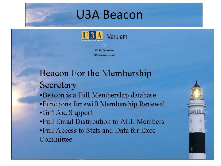 U 3 A Beacon For the Membership Secretary • Beacon is a Full Membership