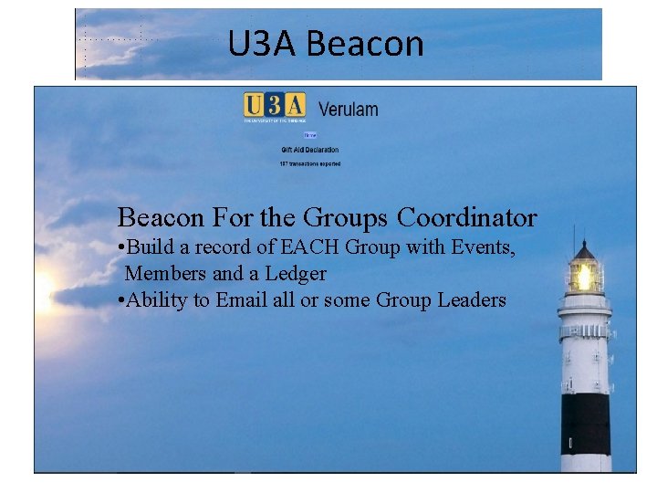 U 3 A Beacon For the Groups Coordinator • Build a record of EACH