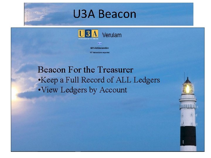 U 3 A Beacon For the Treasurer • Keep a Full Record of ALL
