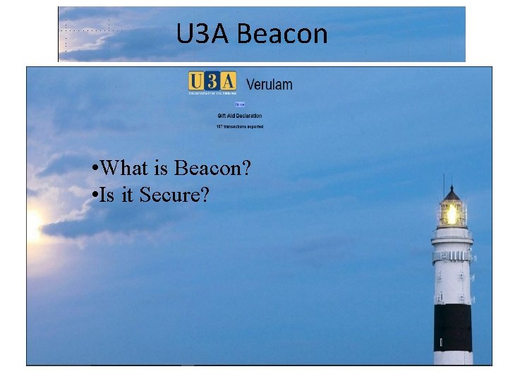 U 3 A Beacon • What is Beacon? • Is it Secure? 