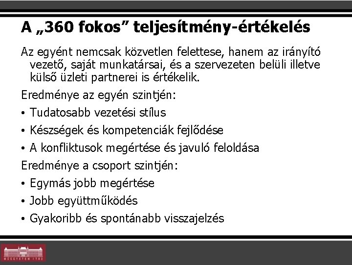 A „ 360 fokos” teljesítmény-értékelés Az egyént nemcsak közvetlen felettese, hanem az irányító vezető,