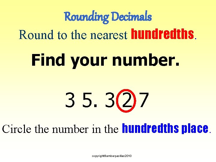 Rounding Decimals Round to the nearest hundredths. Find your number. 3 5. 3 2