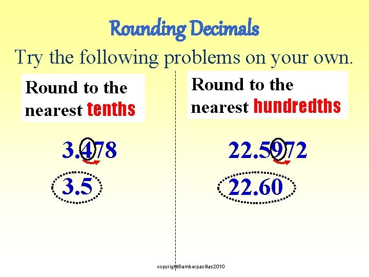 Rounding Decimals Try the following problems on your own. Round to the nearest tenths