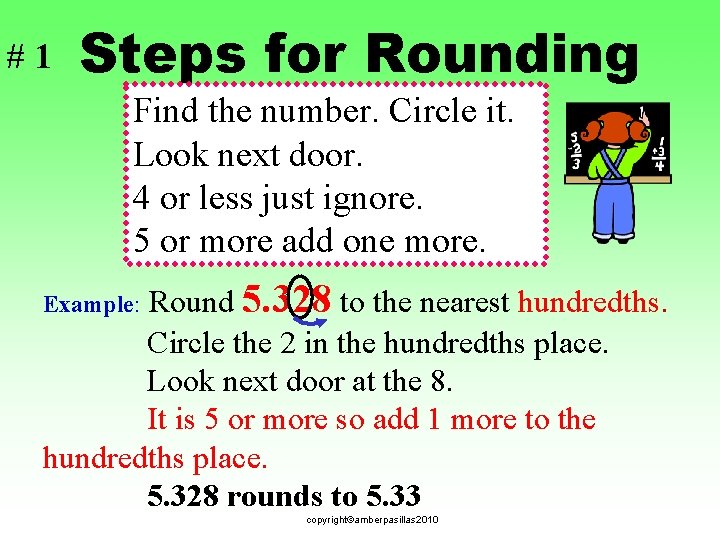 #1 Steps for Rounding Find the number. Circle it. Look next door. 4 or