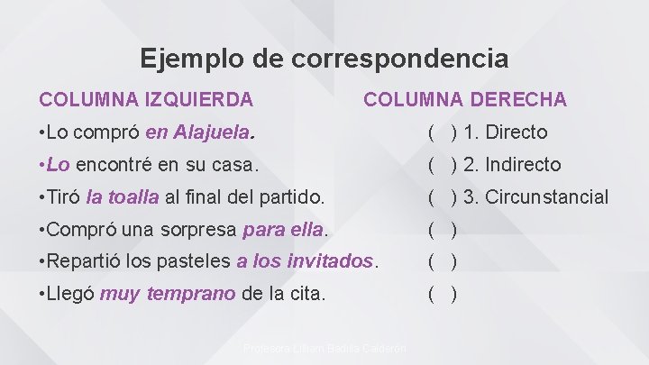 Ejemplo de correspondencia COLUMNA IZQUIERDA COLUMNA DERECHA • Lo compró en Alajuela. ( )