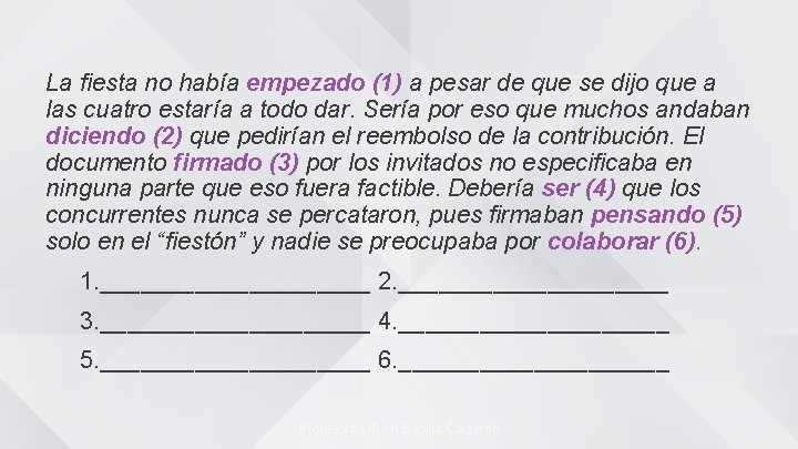 La fiesta no había empezado (1) a pesar de que se dijo que a