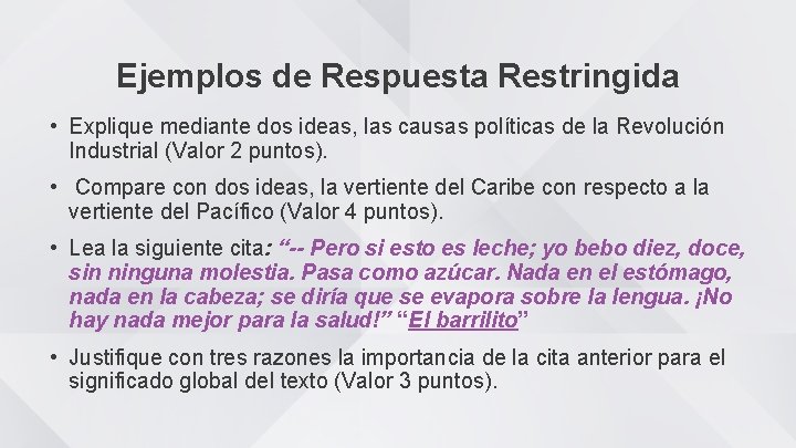 Ejemplos de Respuesta Restringida • Explique mediante dos ideas, las causas políticas de la