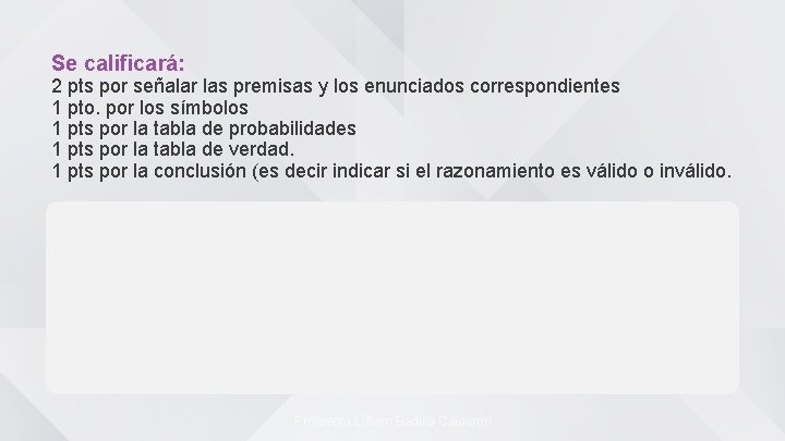 Se calificará: 2 pts por señalar las premisas y los enunciados correspondientes 1 pto.