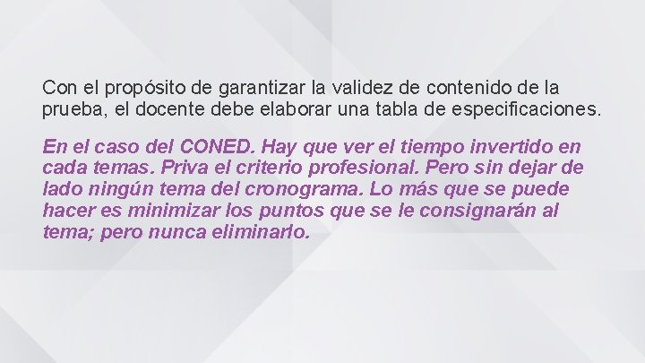 Con el propósito de garantizar la validez de contenido de la prueba, el docente