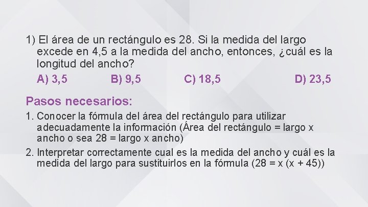 1) El área de un rectángulo es 28. Si la medida del largo excede
