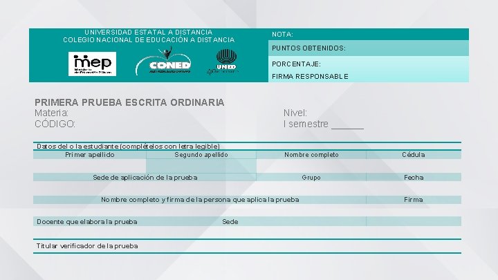 UNIVERSIDAD ESTATAL A DISTANCIA COLEGIO NACIONAL DE EDUCACIÓN A DISTANCIA NOTA: PUNTOS OBTENIDOS: PORCENTAJE: