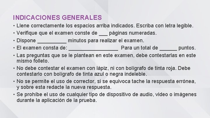 INDICACIONES GENERALES • Llene correctamente los espacios arriba indicados. Escriba con letra legible. •