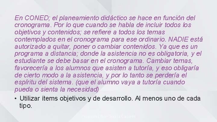 En CONED; el planeamiento didáctico se hace en función del cronograma. Por lo que