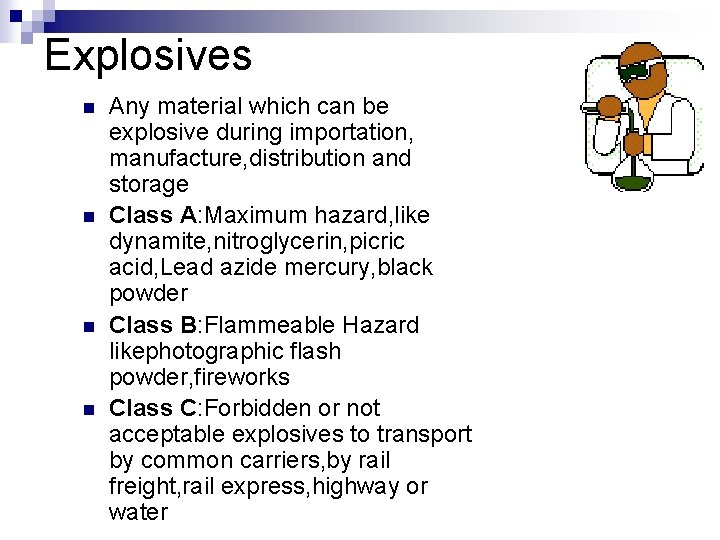 Explosives n n Any material which can be explosive during importation, manufacture, distribution and