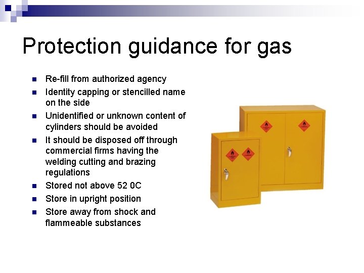 Protection guidance for gas n n n n Re-fill from authorized agency Identity capping