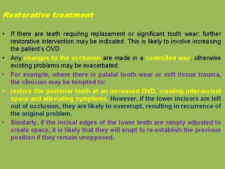 Restorative treatment • If there are teeth requiring replacement or significant tooth wear; further