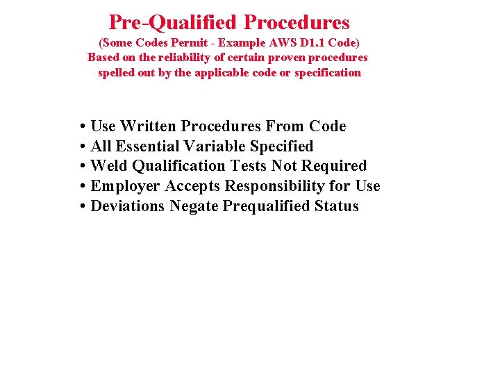 Pre-Qualified Procedures (Some Codes Permit - Example AWS D 1. 1 Code) Based on