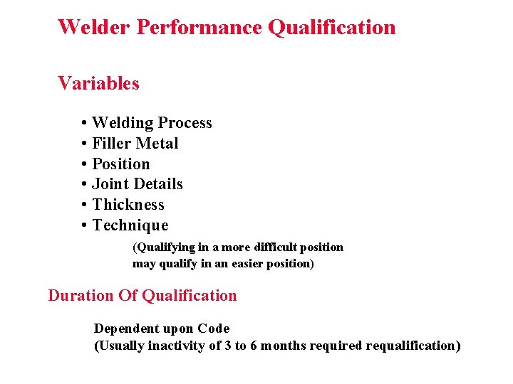 Welder Performance Qualification Variables • Welding Process • Filler Metal • Position • Joint