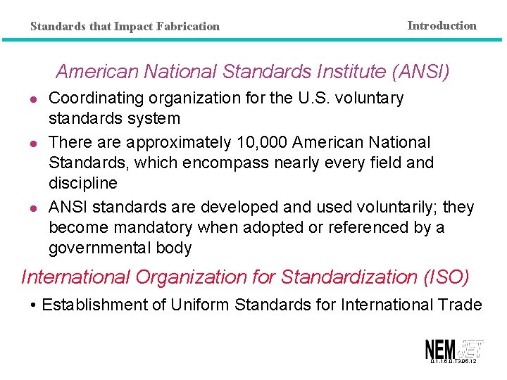 Standards that Impact Fabrication Introduction American National Standards Institute (ANSI) l l l Coordinating