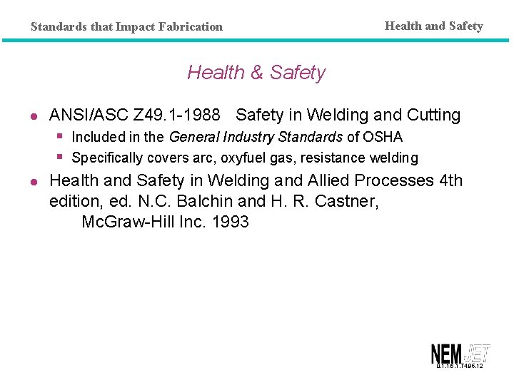 Standards that Impact Fabrication Health and Safety Health & Safety l l ANSI/ASC Z