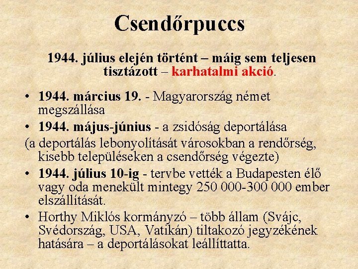 Csendőrpuccs 1944. július elején történt – máig sem teljesen tisztázott – karhatalmi akció. •