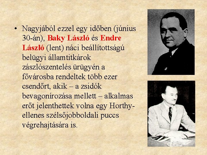  • Nagyjából ezzel egy időben (június 30 -án), Baky László és Endre László