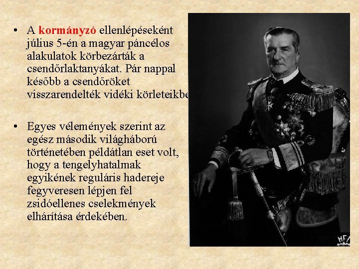  • A kormányzó ellenlépéseként július 5 -én a magyar páncélos alakulatok körbezárták a