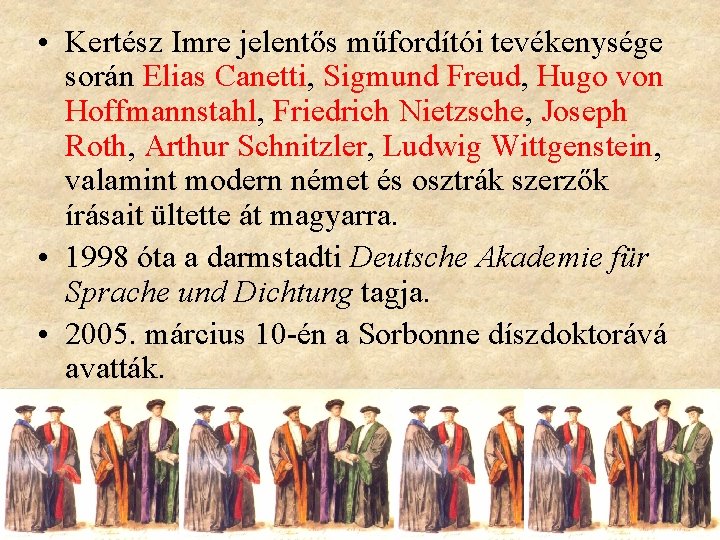  • Kertész Imre jelentős műfordítói tevékenysége során Elias Canetti, Sigmund Freud, Hugo von