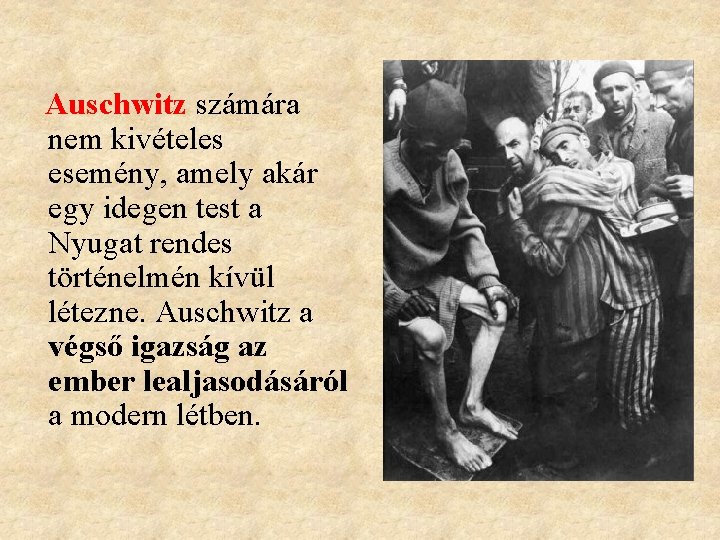 Auschwitz számára nem kivételes esemény, amely akár egy idegen test a Nyugat rendes történelmén