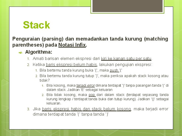 Stack Penguraian (parsing) dan memadankan tanda kurung (matching parentheses) pada Notasi Infix. Algorithma: 1.