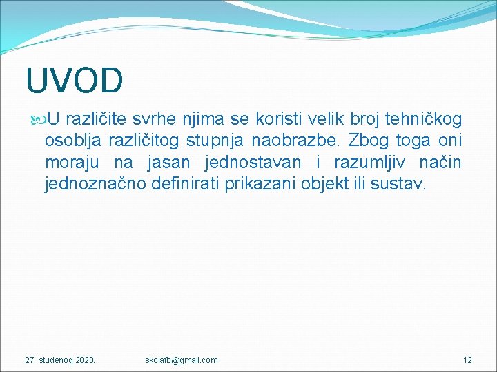 UVOD U različite svrhe njima se koristi velik broj tehničkog osoblja različitog stupnja naobrazbe.