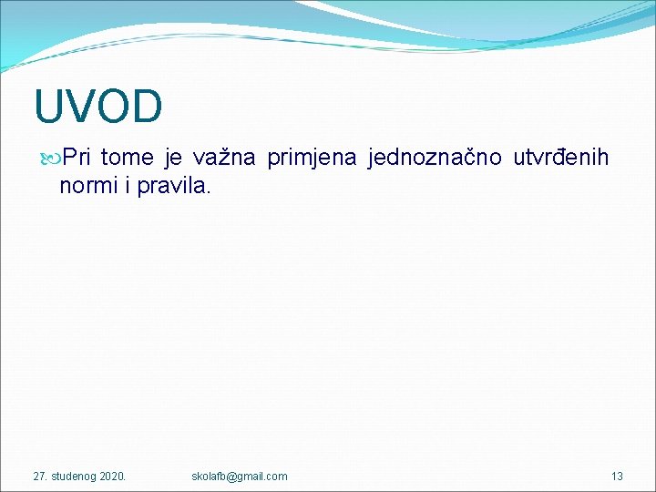UVOD Pri tome je važna primjena jednoznačno utvrđenih normi i pravila. 27. studenog 2020.