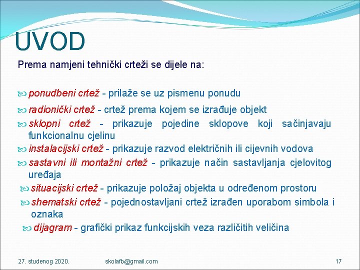 UVOD Prema namjeni tehnički crteži se dijele na: ponudbeni crtež - prilaže se uz