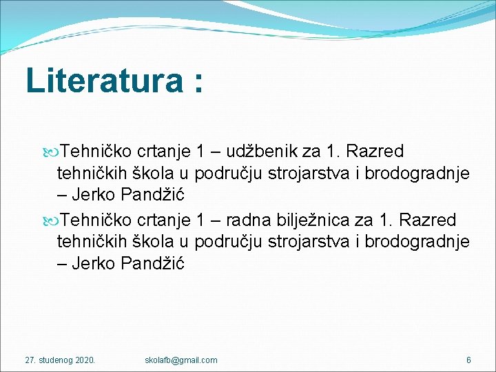 Literatura : Tehničko crtanje 1 – udžbenik za 1. Razred tehničkih škola u području