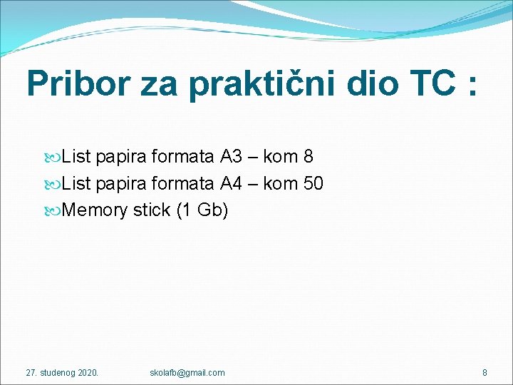 Pribor za praktični dio TC : List papira formata A 3 – kom 8