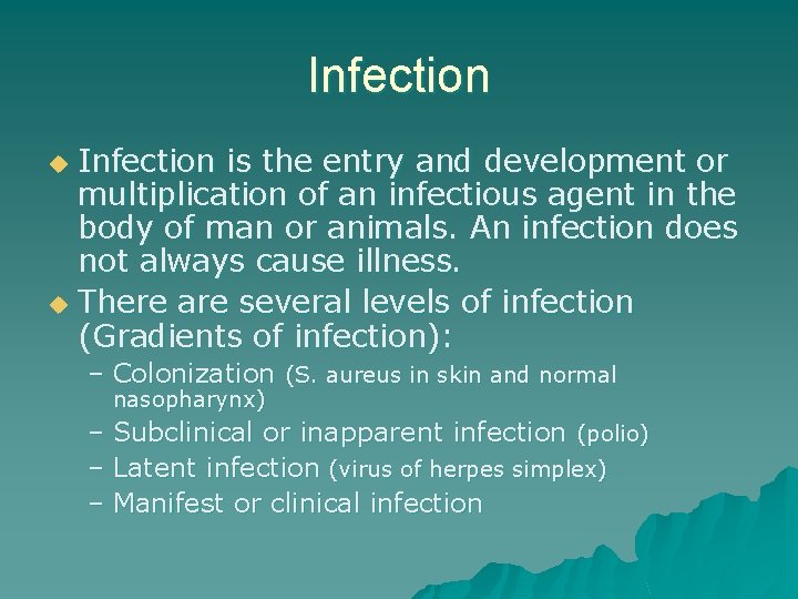Infection is the entry and development or multiplication of an infectious agent in the
