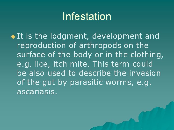 Infestation u It is the lodgment, development and reproduction of arthropods on the surface