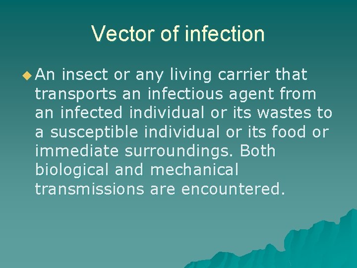 Vector of infection u An insect or any living carrier that transports an infectious