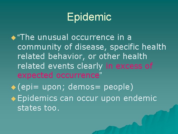 Epidemic u “The unusual occurrence in a community of disease, specific health related behavior,