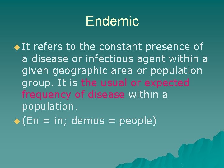 Endemic u It refers to the constant presence of a disease or infectious agent