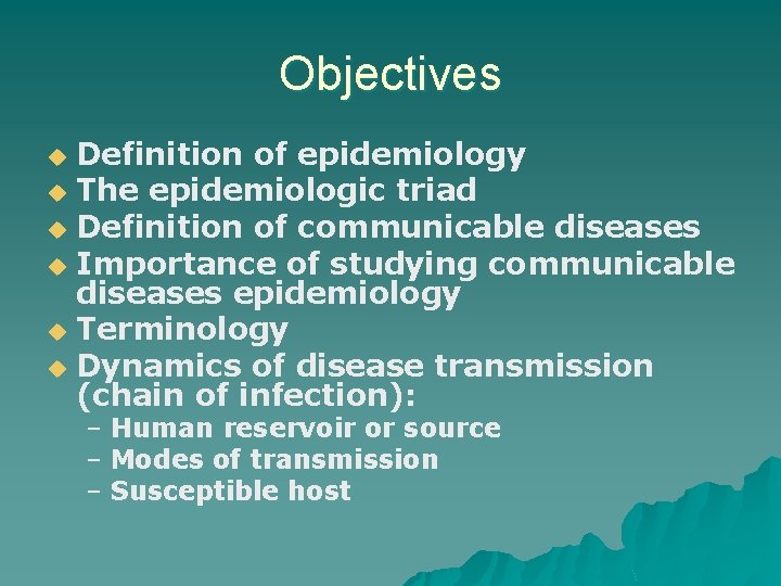 Objectives Definition of epidemiology u The epidemiologic triad u Definition of communicable diseases u