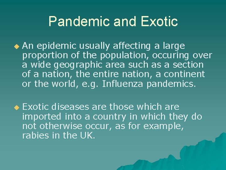 Pandemic and Exotic u u An epidemic usually affecting a large proportion of the