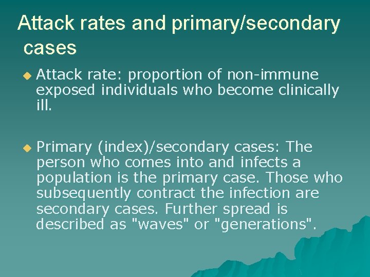 Attack rates and primary/secondary cases u u Attack rate: proportion of non-immune exposed individuals