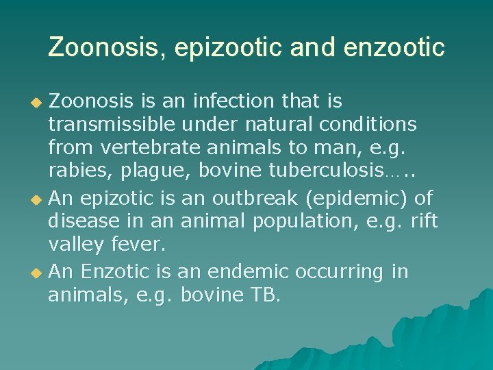 Zoonosis, epizootic and enzootic Zoonosis is an infection that is transmissible under natural conditions