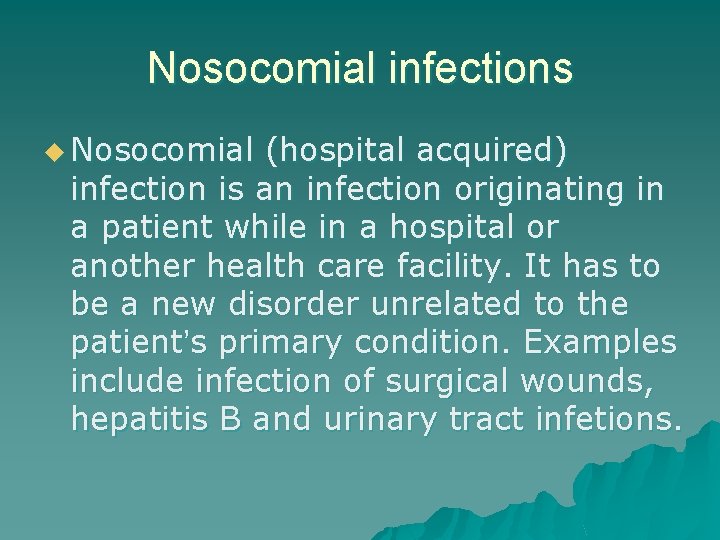 Nosocomial infections u Nosocomial (hospital acquired) infection is an infection originating in a patient