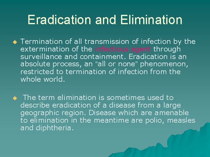Eradication and Elimination u Termination of all transmission of infection by the extermination of