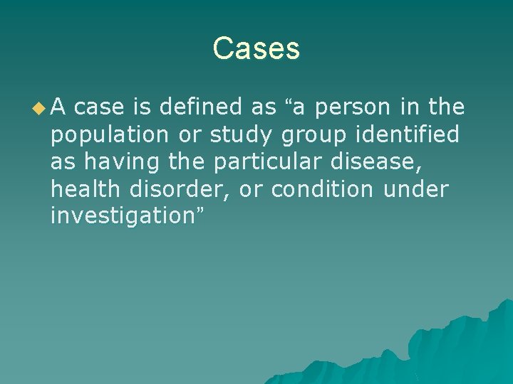 Cases u. A case is defined as “a person in the population or study
