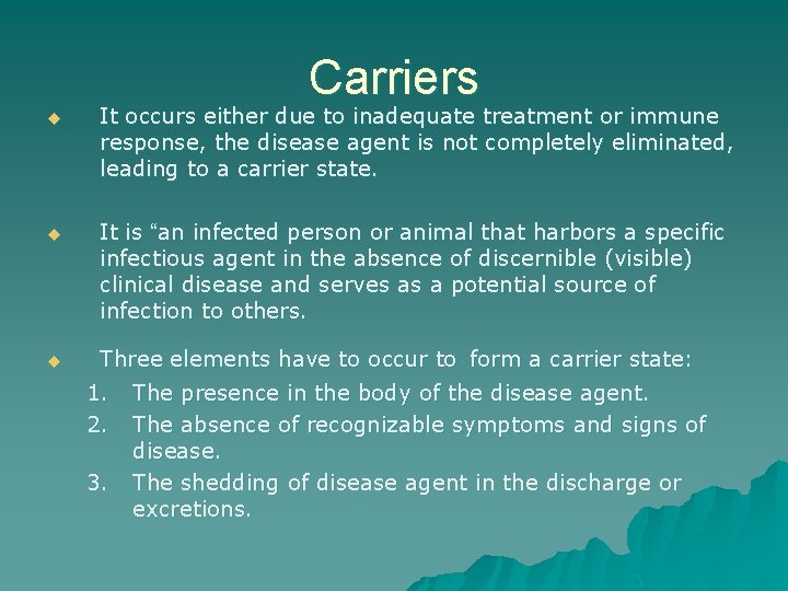 Carriers u It occurs either due to inadequate treatment or immune response, the disease